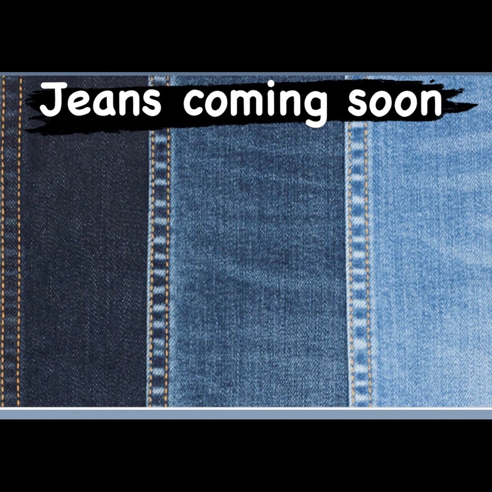 Jeans coming soon